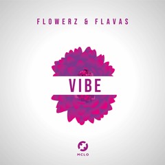 Vibe [ Flowerz And Flavas EP OUT NOW ]