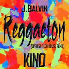REGGAETON ( KINO SPANISH TECH HOUSE)