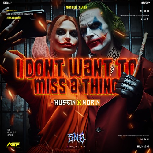 I DONT WANT TO MISS A THING - ( 5n6 X PAPI HUSEIN X NORIN )#SUPDUPHOT