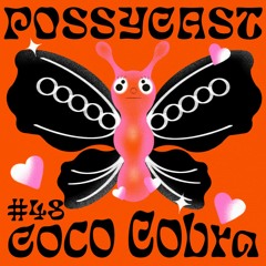 POSSYCAST #48 - Coco Cobra