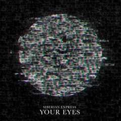 Siberian Express - Your Eyes