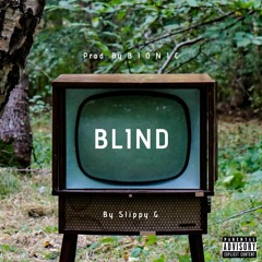 Blind - Slippy Dv GigGV  (Prod. By B I O N I C)