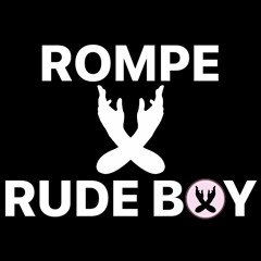 ROMPE X RUDE BOY