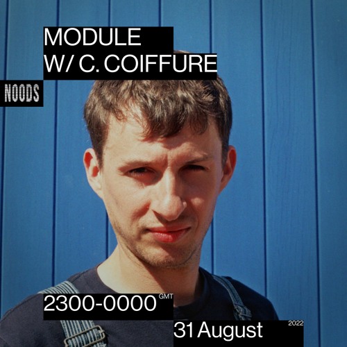 Module w/ Christian Coiffure on Noods Radio - 31/08/2022