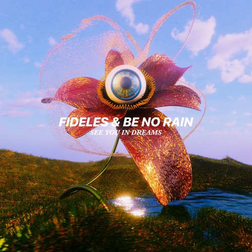 Fideles & Be No Rain - See You In Dreams (Original Mix)