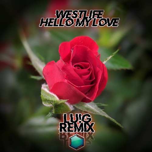 Westlife - Hello My Love (Lu!G Remix)