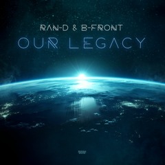 Ran-D & B-Front - Our Legacy (OUT NOW)