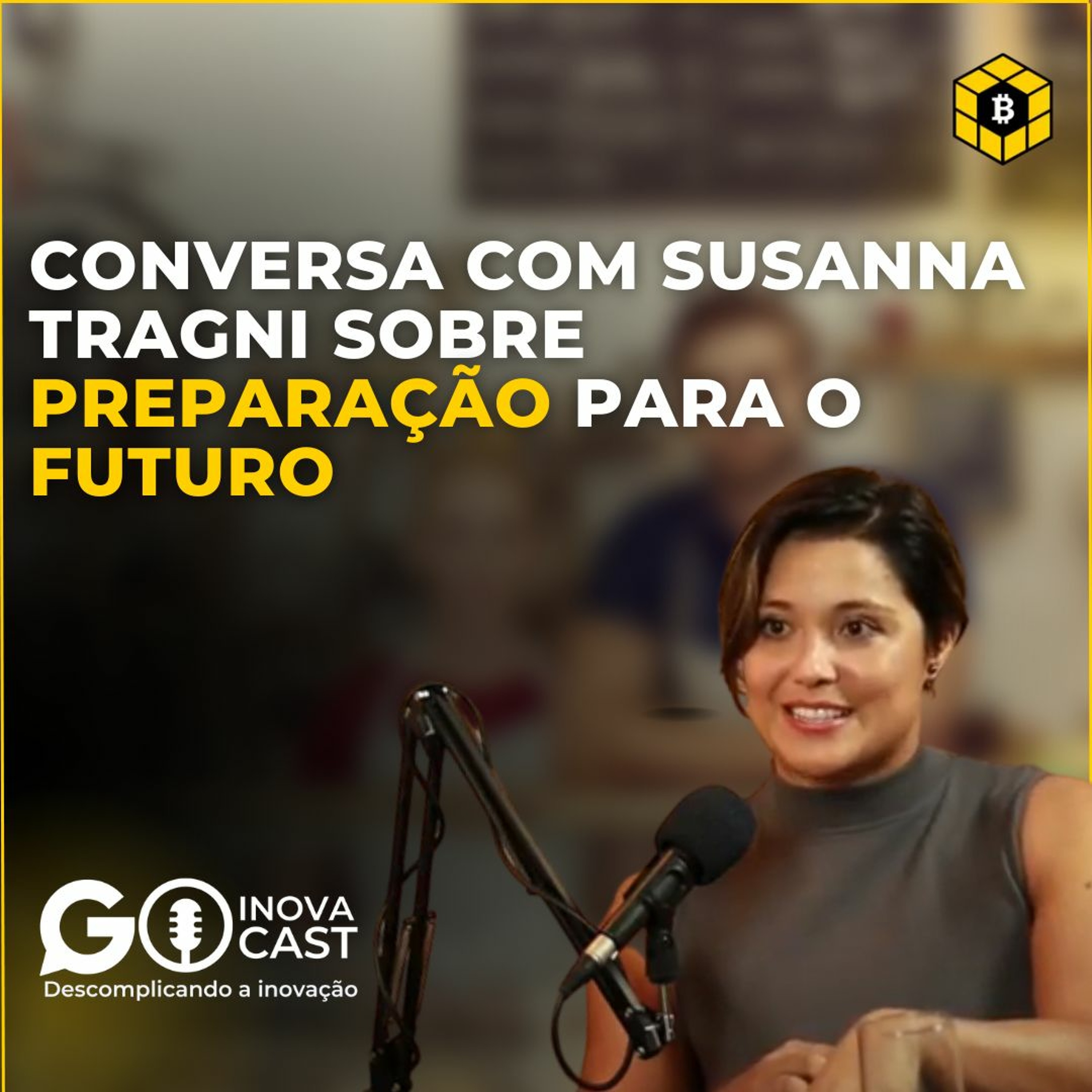 SUSANNA TRAGNI - Repensando a Educação e as Profissões do Futuro | Go InovaCast #EP 10