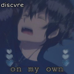 discvre - on my own (ft. Noaskil’)
