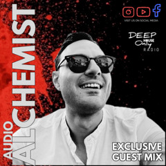 Deep House Only Radio Exclusive Guest Mix - AUDIO ALCHEMIST - Don't stop