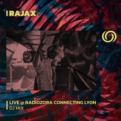 RAJAX | Live @ RadiOzora Connecting Lyon | 15/07/2023