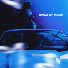 Broke My Rules (ft. Lilyisthatyou)