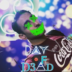 DAY OF THE D3AD