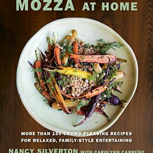 Mozza at Home: More than 150 Crowd-Pleasing Recipes for Relaxed. Family-Style Entertaining: A Cook