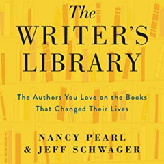 download PDF 💝 The Writer's Library: The Authors You Love on the Books That Changed
