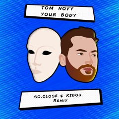 TOM NOVY - YOUR BODY (SO.CLOSE & KIBOU REMIX)