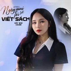 NGÀY MAI TÔI SẼ VIẾT SÁCH - MÂY BAE