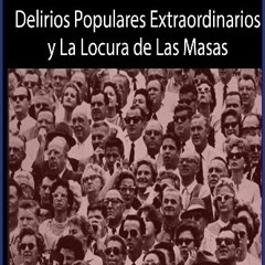 Read ebook [PDF] 💖 Delirios Populares Extraordinarios y La Locura de Las Masas (Spanish Edition) [