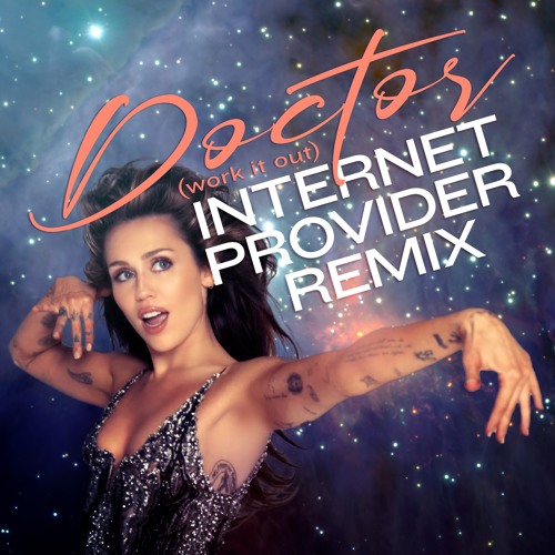 Miley Cyrus – Doctor (Internet Provider Remix)