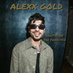 ALEXX GOLD LIVE SET - HAWTHORN SF 2024.WAV