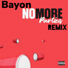 NO MORE PARTIES [ REMIX ]-BAYON