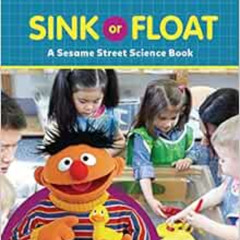 [GET] EBOOK ✓ Sink or Float: A Sesame Street ® Science Book (Sesame Street ® World of