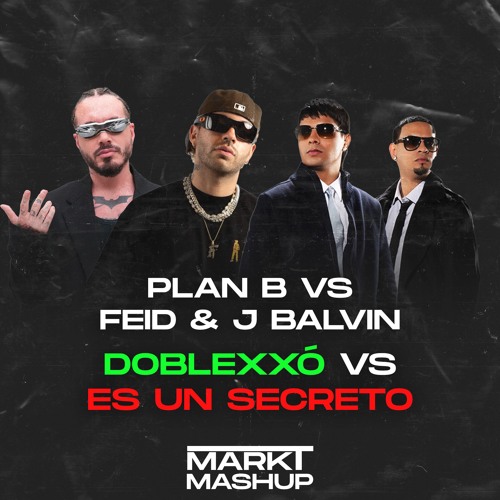 Es Un Secreto vs Doblexxó (Mark T Acapella Mashup) - Plan B vs Feid & J Balvin