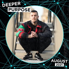 Deeper Purpose - August 2021 Mix