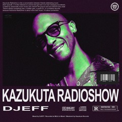 Kazukuta Radioshow - DJEFF #66