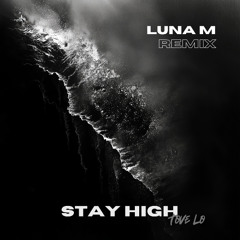 Stay High - Tove Lo (Luna M Remix)