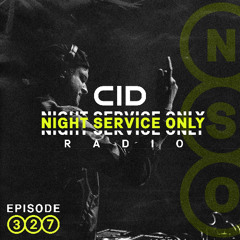 CID Presents: Night Service Only Radio - Episode 327