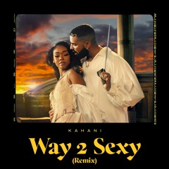 Kahani - Way 2 Sexy (Remix)