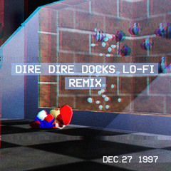 Dire Dire Docks Lo-fi Remix