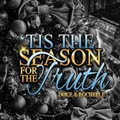 View [KINDLE PDF EBOOK EPUB] Tis the Season for the Truth: Duke & Rochelle by  D'Mesha Wright 📕