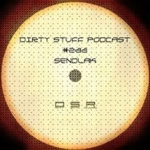 Dirty Stuff Podcast #288 with Sendlak