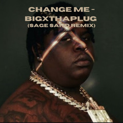 BigXThaPlug - Change Me - (Sage Sand Remix)