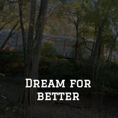 Dream For Better