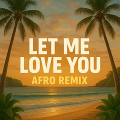 Let me love you (Afro House)