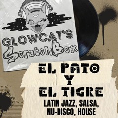 Scratchbox Ep 31: El Pato y El Tigre (Latin Jazz, Salsa, Nu-Disco, House)