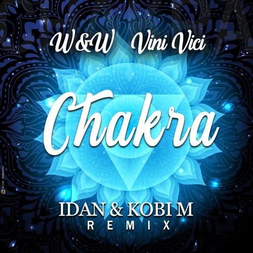 W&W X Vini Vici - Chakra (IDAN & Kobi M Remix)