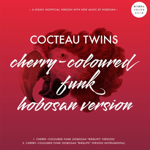 Cocteau Twins - Cherry-Coloured Funk Hobosan Version Instrumental