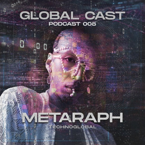 Global Cast #008 Metaraph
