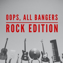 Oops, All Bangers Rock Edition