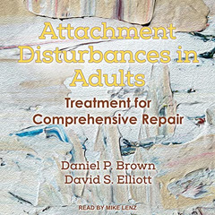 free KINDLE 📔 Attachment Disturbances in Adults: Treatment for Comprehensive Repair