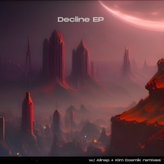 Decline EP w/ Alinep + Kim Cosmik remixes (snippets)