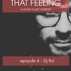 THAT FEELING - EPISODE 4 - DJ RUL GUEST STAR