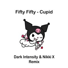 Fifty Fifty - Cupid (Dark Intensity & Nikki X Remix) PREVIEW ONLY