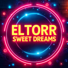 ELTORR - SWEET DREAMS
