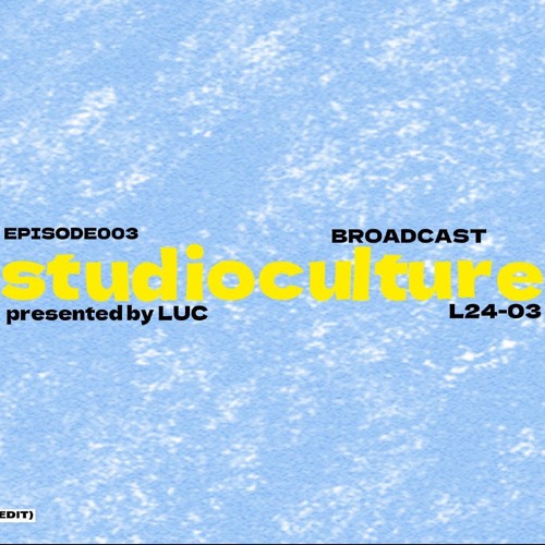 LUC presents STUDIOCULTURE - episode003 (GORDO, &ME, Solardo,..)