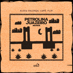 Alceu Valença, Flip, Lupê - Petrolina, Juazeiro (Remix)